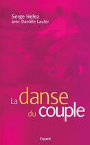 Couverture du livre « La danse du couple » de Serge Hefez et Daniele Laufer aux éditions Fayard