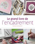 Couverture du livre « Le grand livre de l'encadrement » de Carole Constantin aux éditions Fleurus