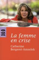Couverture du livre « Femme en crise » de Bergeret-Amselek C. aux éditions Desclee De Brouwer