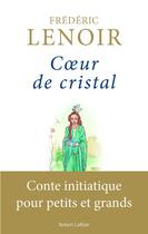 Couverture du livre « Coeur de cristal » de Frederic Lenoir aux éditions Robert Laffont