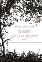 Couverture du livre « Le festin de John Saturnal » de Lawrence Norfolk aux éditions Grasset