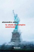 Couverture du livre « La chute de l'empire américain » de Alexandre Adler aux éditions Grasset Et Fasquelle