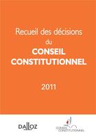 Couverture du livre « Recueil des décisions du conseil constitutionnel 2011 » de  aux éditions Dalloz