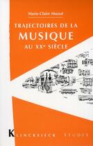 Couverture du livre « Trajectoires de la musique au xxe siecle » de Mussat Marie-Claire aux éditions Klincksieck