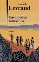 Couverture du livre « Cavalcades romaines » de Murielle Levraud aux éditions Julliard
