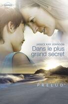 Couverture du livre « Dans le plus grand secret » de Janice Kay Johnson aux éditions Harlequin