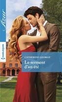 Couverture du livre « Le serment d'un été » de Catherine George aux éditions Harlequin