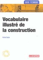 Couverture du livre « Vocabulaire Illustre De La Construction » de Michel Paulin aux éditions Le Moniteur