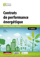 Couverture du livre « Contrats de performance énergétique : Passation - Financement - Exécution (3e édition) » de Gregory Berkovicz et Virginie Thevenot et Romain Balzac et Thierry Bigot aux éditions Le Moniteur