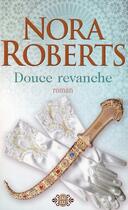 Couverture du livre « Douce revanche » de Nora Roberts aux éditions J'ai Lu