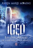 Couverture du livre « Les chroniques de Dani Mega O'Malley Tome 1 : iced » de Karen Marie Moning aux éditions J'ai Lu