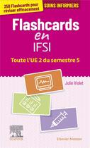 Couverture du livre « Flashcards en IFSI : Toute l'UE 2 du semestre 5 » de Julie Violet aux éditions Elsevier-masson