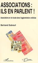 Couverture du livre « Associations : ils en parlent » de Bertrand Dubrueil aux éditions L'harmattan