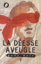 Couverture du livre « La déesse aveugle » de Anne Holt aux éditions Odin Editions