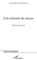 Couverture du livre « À la recherche du citoyen ; histoire(s) de GO » de Jean Giard et Daniel Hollard aux éditions Editions L'harmattan