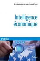 Couverture du livre « Intelligence économique (2e édition) » de Eric Delbecque et Jean-Renaud Fayol aux éditions Vuibert