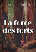 Couverture du livre « La force des forts » de Jack London aux éditions Books On Demand