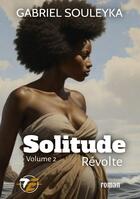 Couverture du livre « Solitude : révolte » de Gabriel Souleyka aux éditions Books On Demand