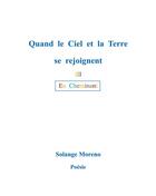 Couverture du livre « Quand le ciel et la terre se rejoignent : En Cheminant » de Solange Moreno aux éditions Books On Demand