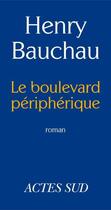 Couverture du livre « Le boulevard périphérique » de Henry Bauchau aux éditions Ditions Actes Sud