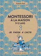 Couverture du livre « Montessori à la maison ; 9-12 ans » de Nathalie Petit aux éditions Editions Actes Sud