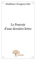 Couverture du livre « Le pouvoir d une derniere lettre » de Changeux-Gilet M. aux éditions Edilivre