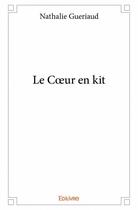 Couverture du livre « Le coeur en kit » de Gueriaud Nathalie aux éditions Edilivre