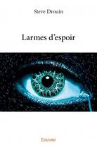 Couverture du livre « Larmes d'espoir » de Steve Drouin aux éditions Edilivre