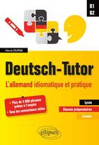 Couverture du livre « Deutsch-tutor ; l'allemand idiomatique et pratique ; B1>B2 » de Herve Dupas aux éditions Ellipses