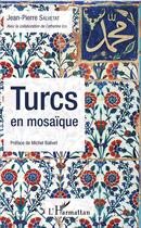 Couverture du livre « Turcs en mosaïque » de Jean-Pierre Salvetat aux éditions L'harmattan