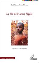 Couverture du livre « Le fils de Hanna Ngale » de Nlepe Mbama Paul Vin aux éditions L'harmattan