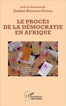 Couverture du livre « Le procès de la démocratie en Afrique » de Justine Bindedou-Yoman aux éditions L'harmattan