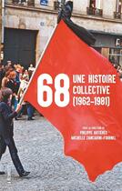Couverture du livre « 68, une histoire collective (1962-1981) » de Philippe Artieres et Michelle Zancarini-Fournel et Collectif aux éditions La Decouverte