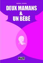Couverture du livre « Deux mamans & un bébé » de Muriel Douru aux éditions Danger Public