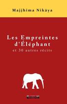 Couverture du livre « Les empreintes d'éléphant et 30 autres récits » de Majjhima Nikaya aux éditions Inlibroveritas