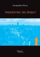 Couverture du livre « Mesdames, les draps ! » de Roux-J aux éditions Baudelaire