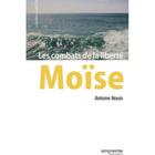 Couverture du livre « Moïse ; les combats de la liberté » de Antoine Nouis aux éditions Empreinte Temps Present