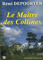 Couverture du livre « Le maître des collines » de Remi Depoorter aux éditions Editions Du Mot Passant
