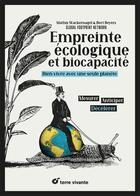 Couverture du livre « Empreinte écologique et biocapacité ; bien vivre avec une seule planète » de Mathis Wackernagel et Bert Beyers aux éditions Terre Vivante