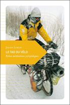 Couverture du livre « Le tao du vélo ; petites méditations cyclopédiques » de Julien Leblay aux éditions Transboreal