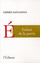 Couverture du livre « Enfant de la patrie » de Cherif Sai-Yamina aux éditions L'editeur