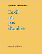 Couverture du livre « L'exil n'a pas d'ombre » de Jeanne Benameur aux éditions Bruno Doucey
