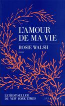 Couverture du livre « L'amour de ma vie » de Rosie Walsh aux éditions Les Escales