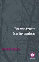 Couverture du livre « En écartant les branches » de Marieke Aucante aux éditions Marivole