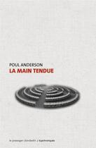 Couverture du livre « La main tendue » de Poul Anderson aux éditions Le Passager Clandestin
