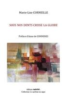 Couverture du livre « Sous nos dents crisse la gloire » de Marie-Lise Corneille aux éditions Unicite