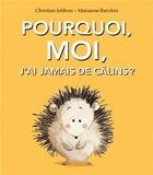 Couverture du livre « Pourquoi moi, j'ai jamais de câlins ? » de Christian Jolibois et Marianne Barcilon aux éditions Kaleidoscope