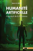 Couverture du livre « Humanité artificielle : l'apprenti de la résistance » de Hervé Hoint Lecoq aux éditions Code9