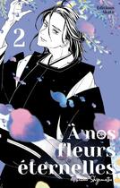 Couverture du livre « A nos fleurs éternelles Tome 2 » de Narumi Shigematsu aux éditions Akata