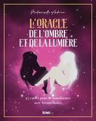 Couverture du livre « L'oracle de l'ombre et de la lumière : 45 cartes pour se transformer avec bienveillance » de Mademoiselle Audrina aux éditions Kiwi Eso